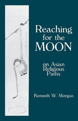 Reaching for the Moon: On Asian Religious Paths book