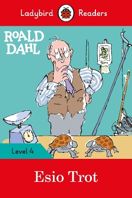 Ladybird Readers Level 4 - Roald Dahl - Esio Trot (ELT Graded Reader) book