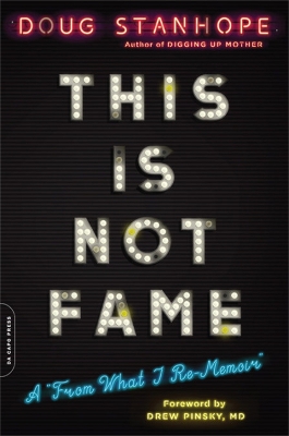 This Is Not Fame: A 'From What I Re-Memoir' book