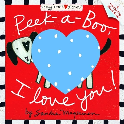 Peek-A-Boo, I Love You! by Sandra Magsamen