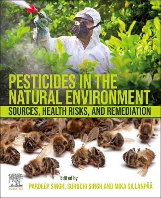 Pesticides in the Natural Environment: Sources, Health Risks, and Remediation book