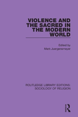 Violence and the Sacred in the Modern World by Mark Juergensmeyer