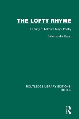 The Lofty Rhyme: A Study of Milton's Major Poetry book