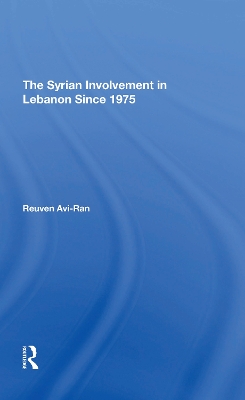 The Syrian Involvement In Lebanon Since 1975 by Reuven Avi-ran