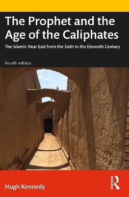 The Prophet and the Age of the Caliphates: The Islamic Near East from the Sixth to the Eleventh Century book