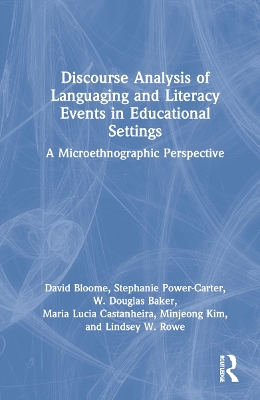 Discourse Analysis of Languaging and Literacy Events in Educational Settings: A Microethnographic Perspective by David Bloome