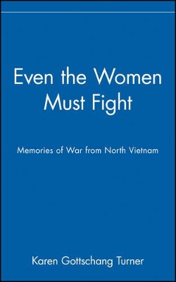 Even the Women Must Fight by Karen Gottschang Turner