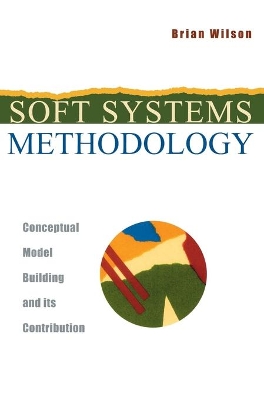 Soft Systems Methodology: Conceptual Model Building and Its Contribution book
