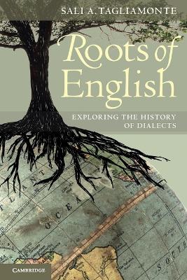 Roots of English by Sali A. Tagliamonte