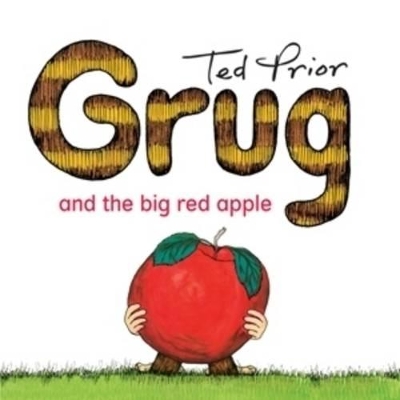 Grug and the Big Red Apple by Ted Prior