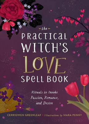 The Practical Witch's Love Spell Book: For Passion, Romance, and Desire book