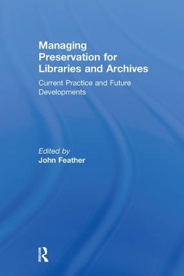 Managing Preservation for Libraries and Archives by John Feather