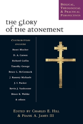 The Glory of the Atonement: Biblical, Theological Practical Perspectives book