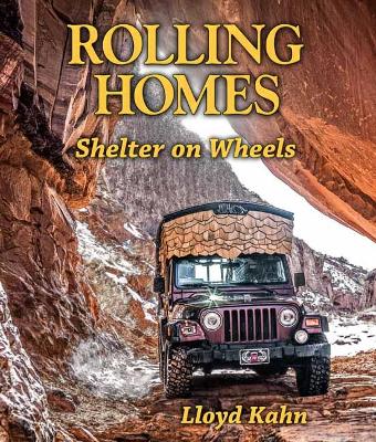 Rolling Homes: Shelter on Wheels by Lloyd Kahn