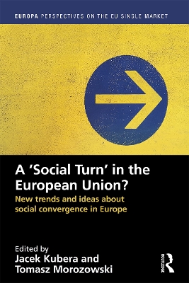 A `Social Turn’ in the European Union?: New trends and ideas about social convergence in Europe by Jacek Kubera