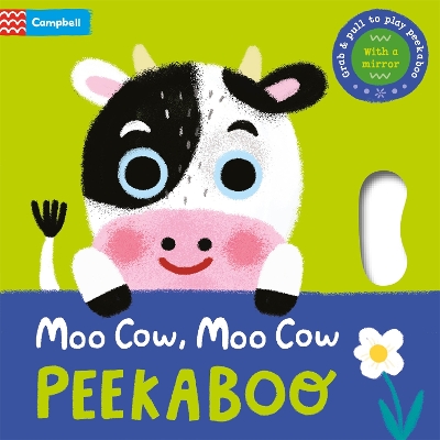Moo Cow, Moo Cow, PEEKABOO!: Grab & pull to play peekaboo - with a mirror book