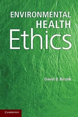 Environmental Health Ethics by David B. Resnik