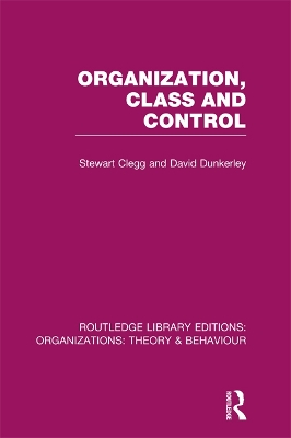 Organization, Class and Control (RLE: Organizations) by Stewart Clegg
