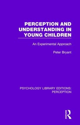 Perception and Understanding in Young Children: An Experimental Approach by Peter Bryant
