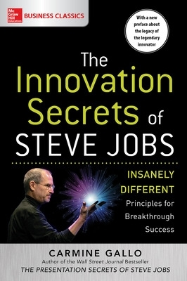 Innovation Secrets of Steve Jobs: Insanely Different Principles for Breakthrough Success book