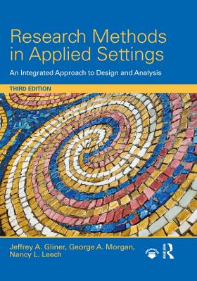 Research Methods in Applied Settings: An Integrated Approach to Design and Analysis, Third Edition by Jeffrey A. Gliner