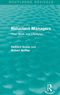 Reluctant Managers (Routledge Revivals): Their Work and Lifestyles by Richard Scase