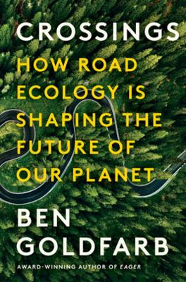 Crossings: How Road Ecology Is Shaping the Future of Our Planet book