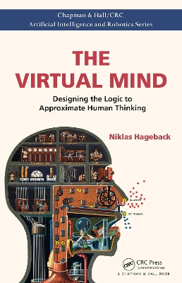 The The Virtual Mind: Designing the Logic to Approximate Human Thinking by Niklas Hageback