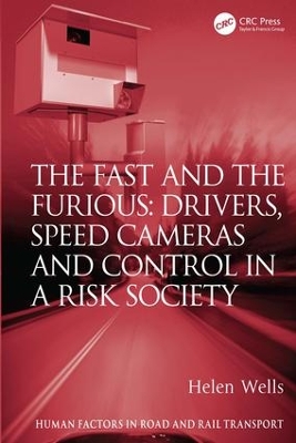 The Fast and The Furious: Drivers, Speed Cameras and Control in a Risk Society by Helen Wells
