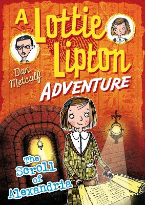 The The Scroll of Alexandria A Lottie Lipton Adventure by Dan Metcalf
