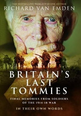 Britain's Last Tommies by Richard Van Emden