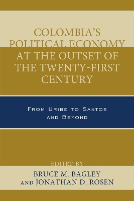 Colombia's Political Economy at the Outset of the Twenty-First Century: From Uribe to Santos and Beyond book