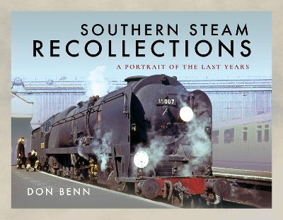 Southern Steam Recollections: A Portrait of the Last Years book