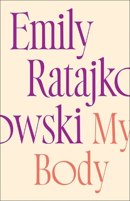 My Body: Emily Ratajkowski's deeply honest and personal exploration of what it means to be a woman today - THE NEW YORK TIMES BESTSELLER book