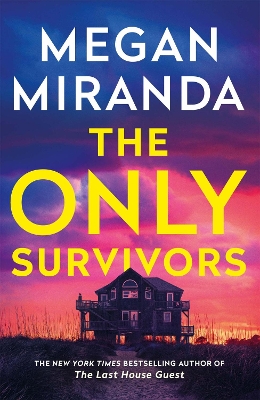 The Only Survivors: the tense, gripping thriller from the author of Reese Book Club pick THE LAST HOUSE GUEST by Megan Miranda