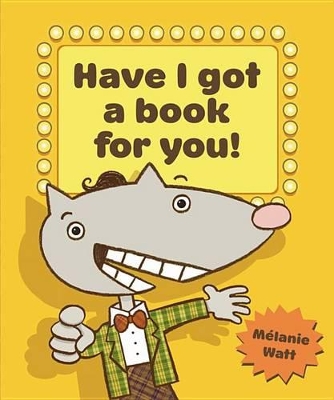 Have I Got a Book for You! by Melanie Watt