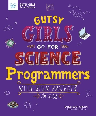 Gutsy Girls Go for Science - Programmers: With Stem Projects for Kids by Karen Bush Gibson
