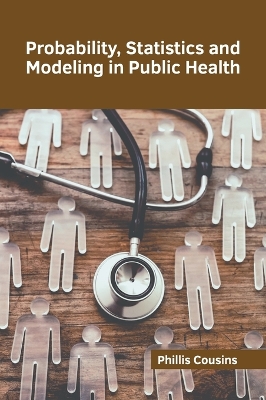 Probability, Statistics and Modeling in Public Health book