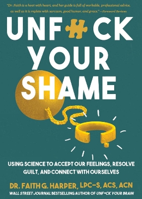 Unfuck Your Shame: Using Science to Accept Our Feelings, Resolve Guilt, and Connect with Ourselves book
