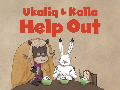 Ukaliq and Kalla Help Out: English Edition book