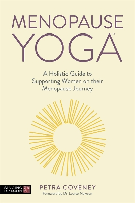 Menopause Yoga: A Holistic Guide to Supporting Women on their Menopause Journey book