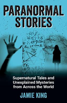 Paranormal Stories: Supernatural Tales and Unexplained Mysteries from Across the World book