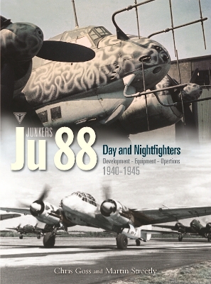 Junkers Ju 88 Volume 3: Development, Equipment and Operations 1940-1945 by Chris Goss