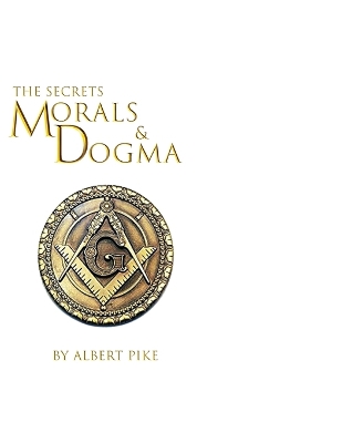 Morals and Dogma of the Ancient and Accepted Scottish Rite of Freemasonry book