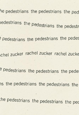 The Pedestrians by Rachel Zucker