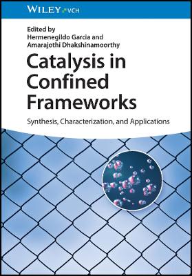 Catalysis in Confined Frameworks: Synthesis, Characterization, and Applications book
