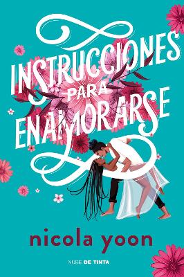 Instrucciones para enamorarse /Instructions for Dancing by Nicola Yoon