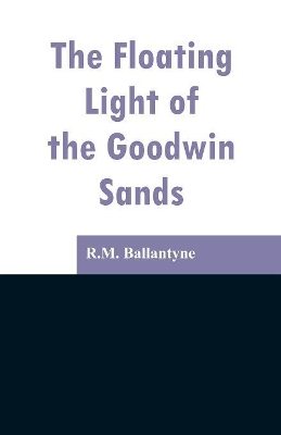 The Floating Light of the Goodwin Sands book