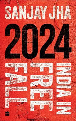 2024: India in Free Fall book
