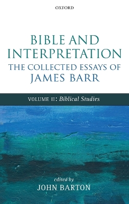 Bible and Interpretation: The Collected Essays of James Barr by James Barr